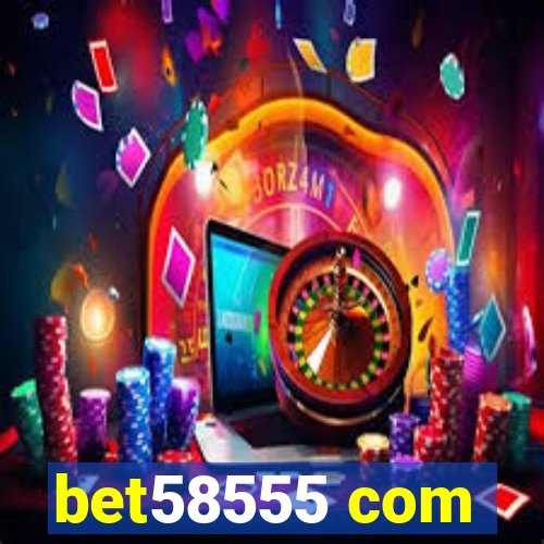 bet58555 com